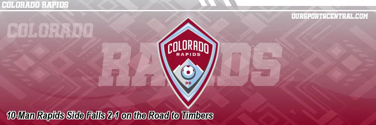 10-Man Rapids Side Falls 2-1 on the Road to Timbers
