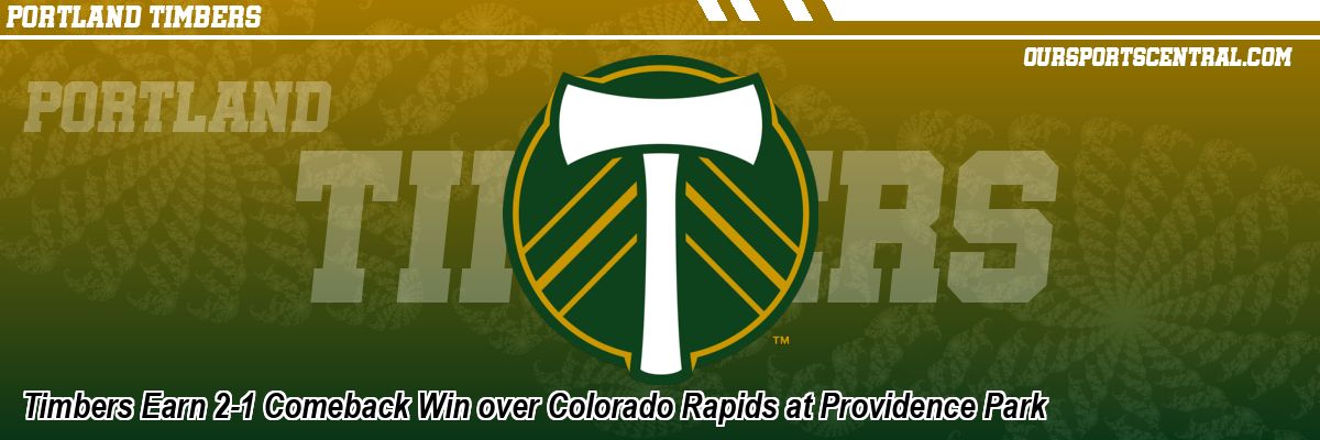 Timbers Earn 2-1 Comeback Win over Colorado Rapids at Providence Park