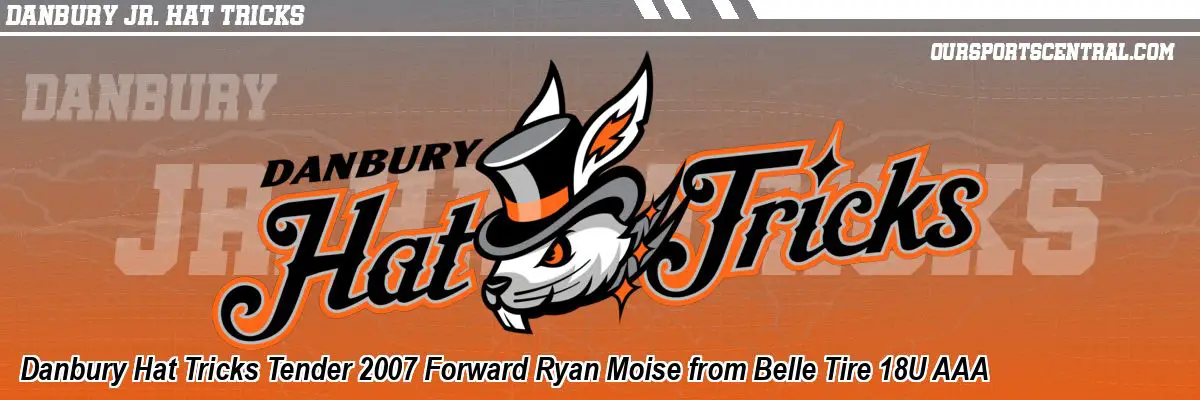 Danbury Hat Tricks Tender 2007 Forward Ryan Moise from Belle Tire 18U AAA