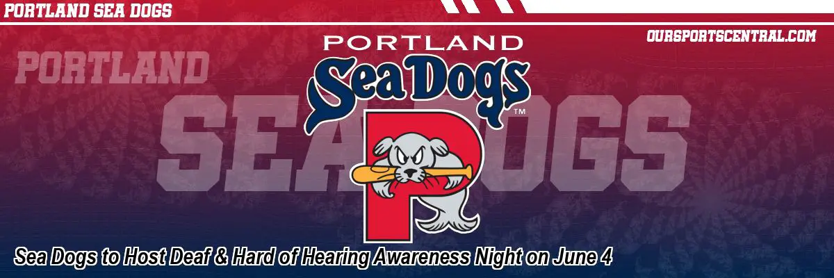 Sea Dogs to Host Deaf & Hard of Hearing Awareness Night on June 4