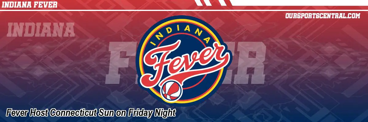 Fever Host Connecticut Sun on Friday Night
