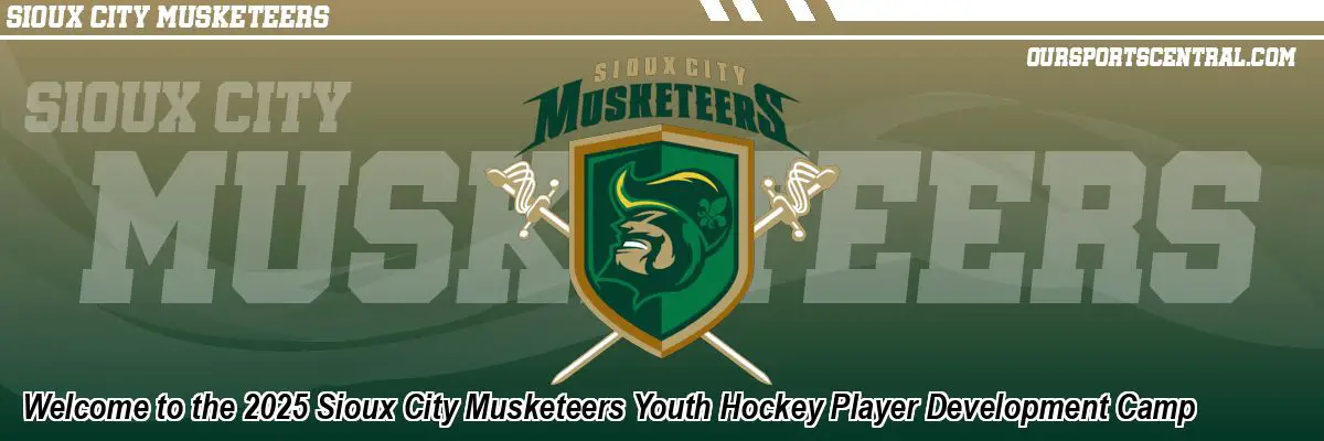 Welcome to the 2025 Sioux City Musketeers Youth Hockey Player Development Camp
