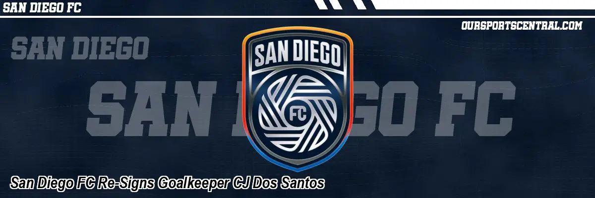 San Diego FC Re-Signs Goalkeeper CJ Dos Santos