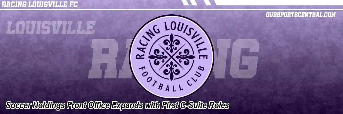Soccer Holdings Front Office Expands with First C-Suite Roles