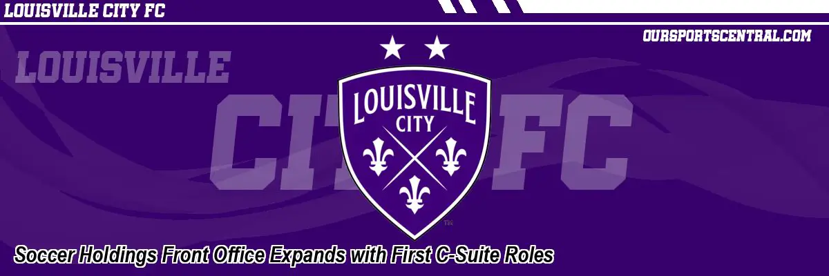 Soccer Holdings Front Office Expands with First C-Suite Roles