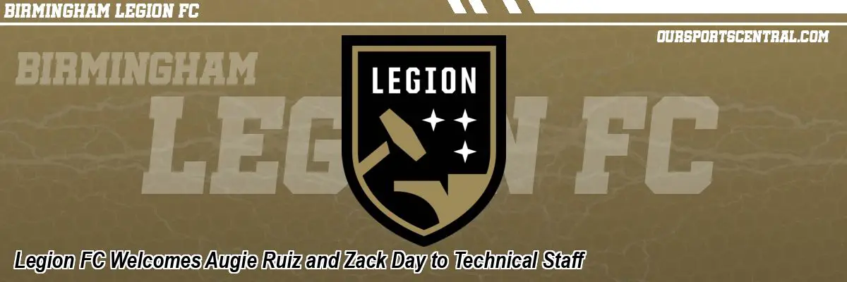 Legion FC Welcomes Augie Ruiz and Zack Day to Technical Staff
