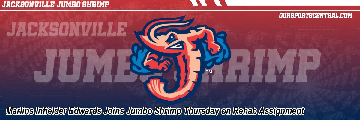 Marlins Infielder Edwards Joins Jumbo Shrimp Thursday on Rehab Assignment