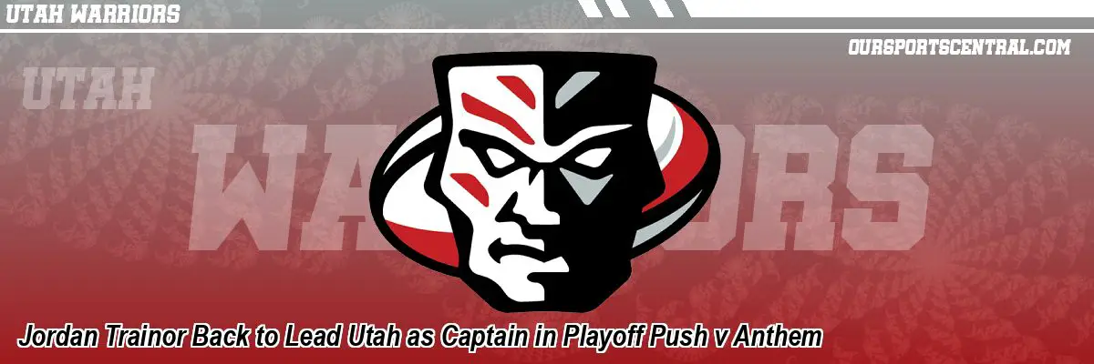 Jordan Trainor Back to Lead Utah as Captain in Playoff Push v Anthem
