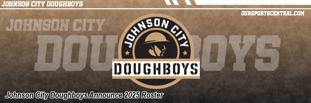 Johnson City Doughboys Announce 2025 Roster