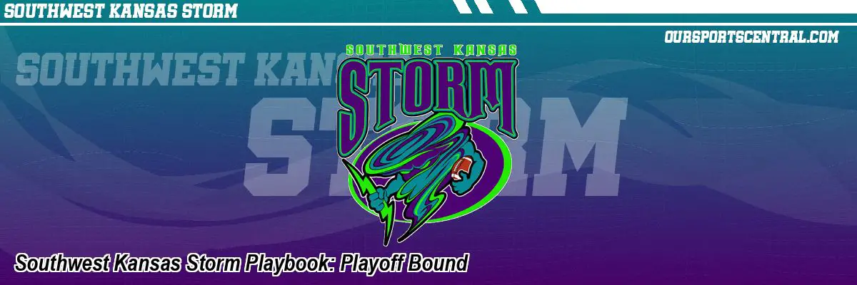 Southwest Kansas Storm Playbook: Playoff Bound