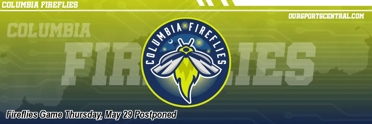 Fireflies Game Thursday, May 29 Postponed