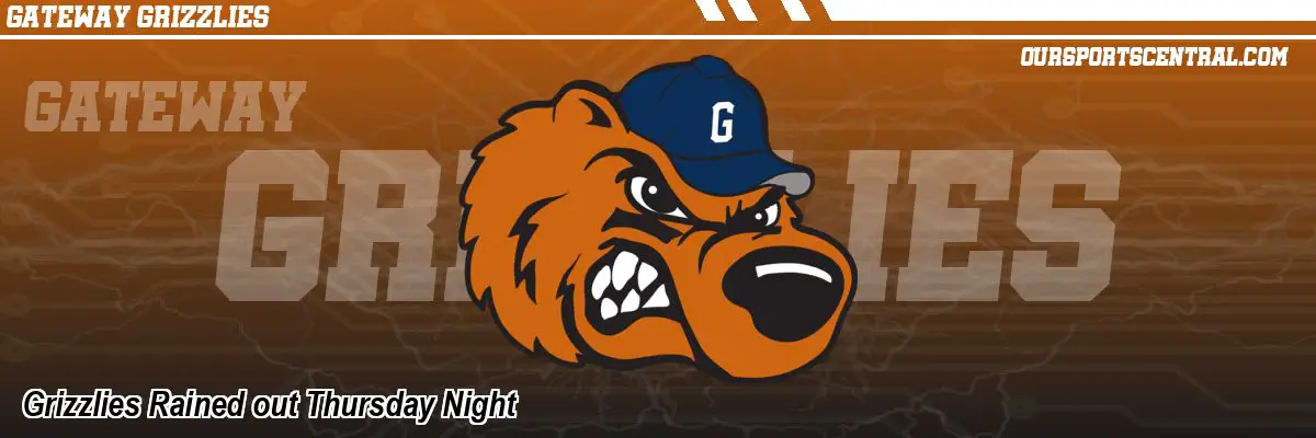 Grizzlies Rained out Thursday Night