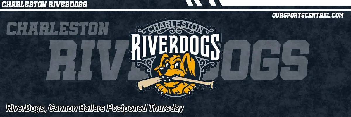 RiverDogs, Cannon Ballers Postponed Thursday