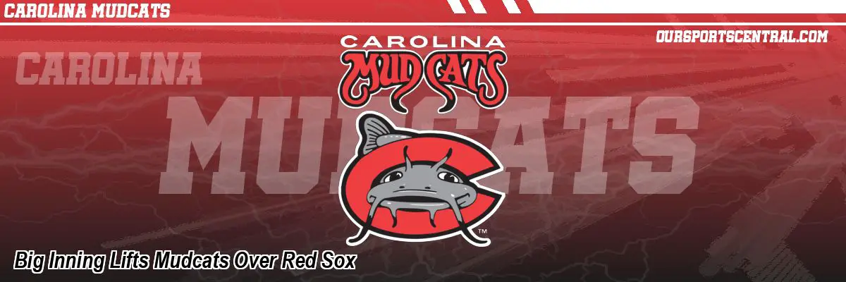 Big Inning Lifts Mudcats Over Red Sox