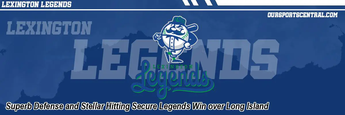 Superb Defense and Stellar Hitting Secure Legends Win over Long Island