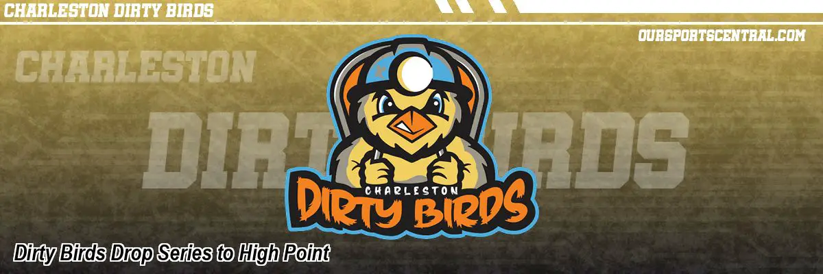 Dirty Birds Drop Series to High Point