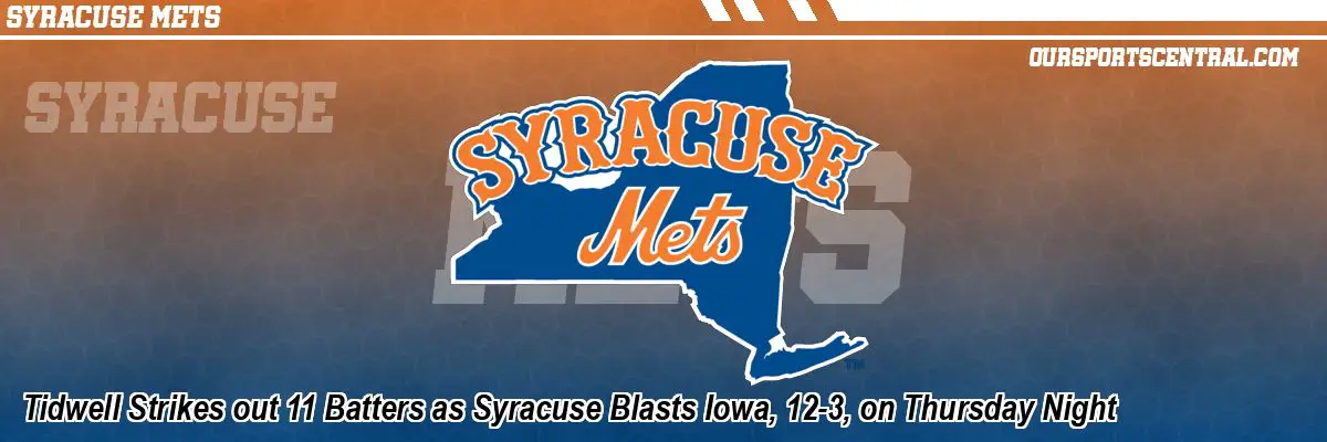 Tidwell Strikes out 11 Batters as Syracuse Blasts Iowa, 12-3, on Thursday Night