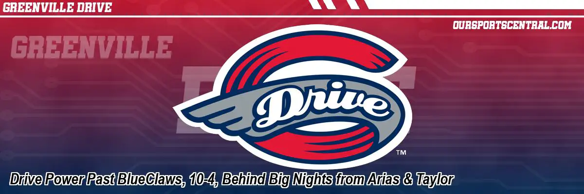 Drive Power Past BlueClaws, 10-4, Behind Big Nights from Arias & Taylor