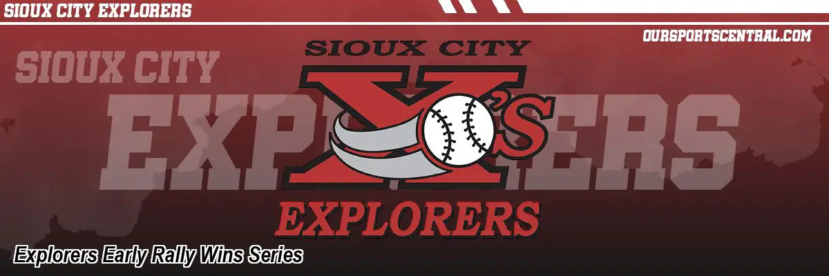 Explorers Early Rally Wins Series