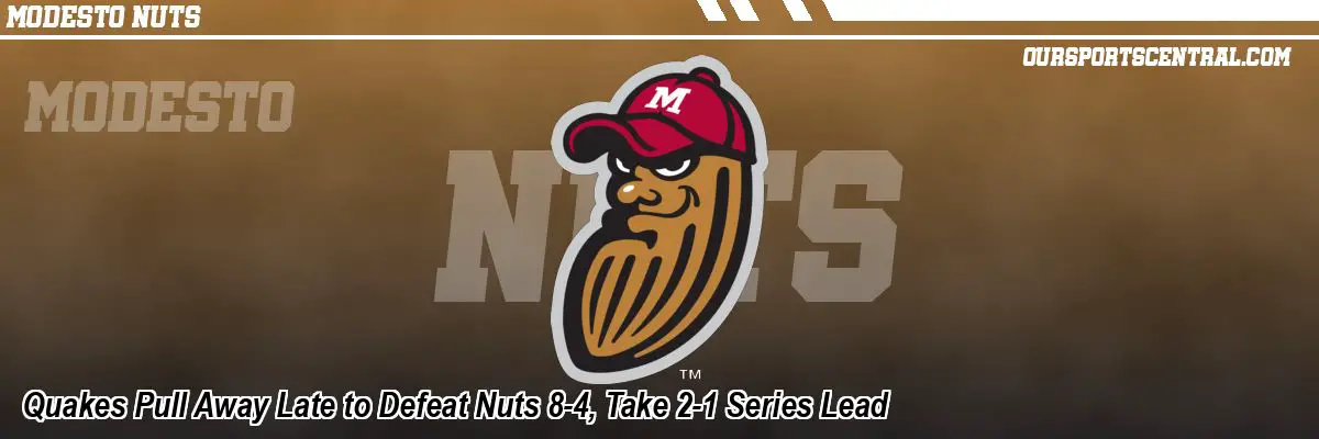 Quakes Pull Away Late to Defeat Nuts 8-4, Take 2-1 Series Lead