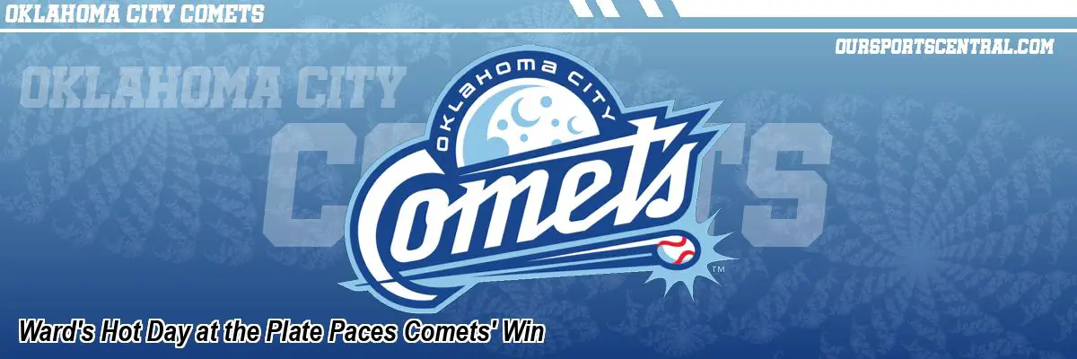 Ward's Hot Day at the Plate Paces Comets' Win