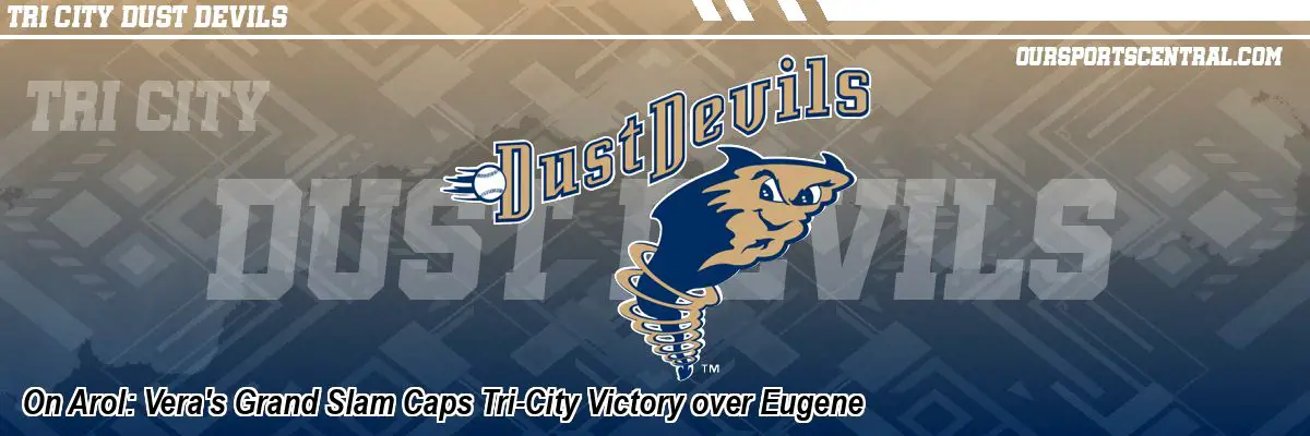 On Arol: Vera's Grand Slam Caps Tri-City Victory over Eugene
