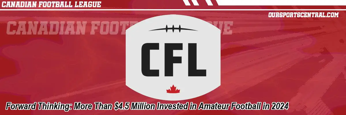 Forward Thinking: More Than $4.5 Million Invested in Amateur Football in 2024
