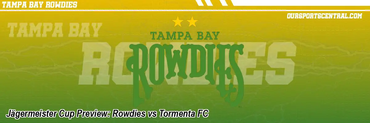 Jägermeister Cup Preview: Rowdies vs Tormenta FC