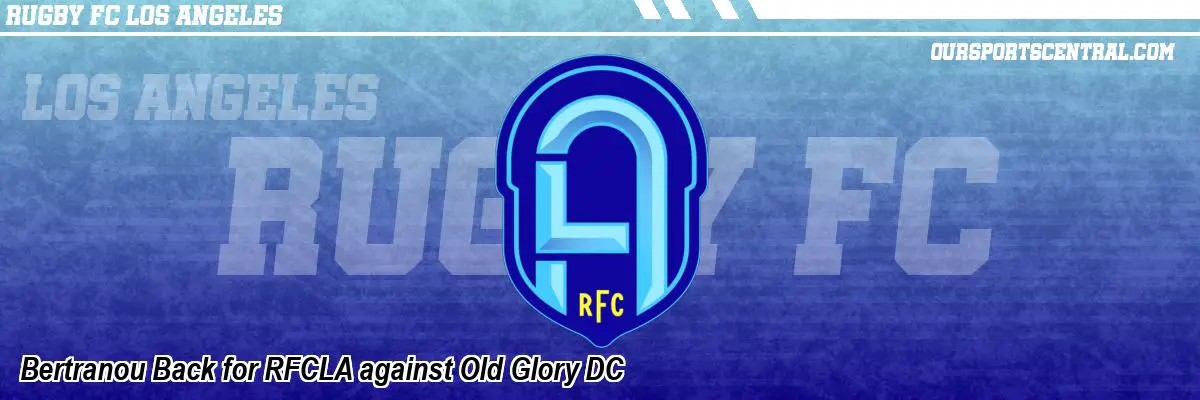 Bertranou Back for RFCLA against Old Glory DC