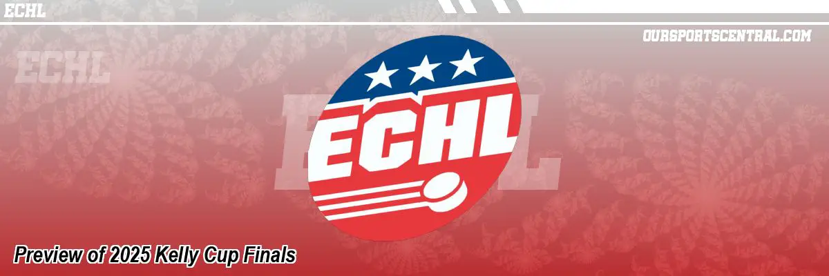 Preview of 2025 Kelly Cup Finals
