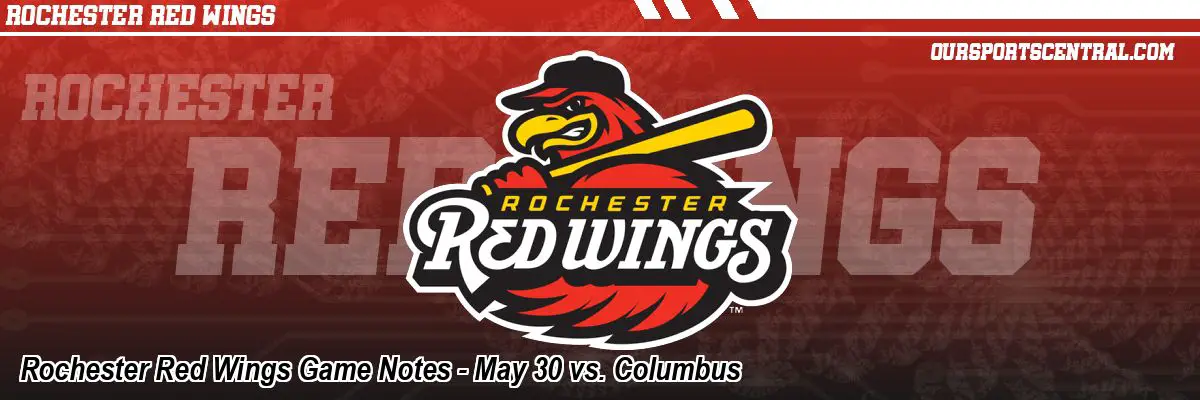 Rochester Red Wings Game Notes - May 30 vs. Columbus