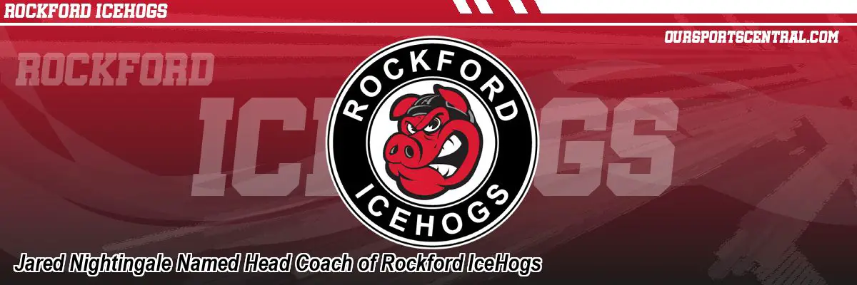 Jared Nightingale Named Head Coach of Rockford IceHogs