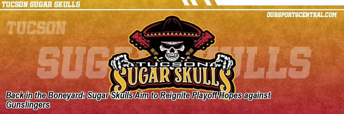 Back in the Boneyard: Sugar Skulls Aim to Reignite Playoff Hopes against Gunslingers