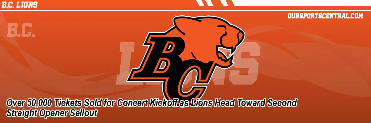 Over 50,000 Tickets Sold for Concert Kickoff as Lions Head Toward Second Straight Opener Sellout