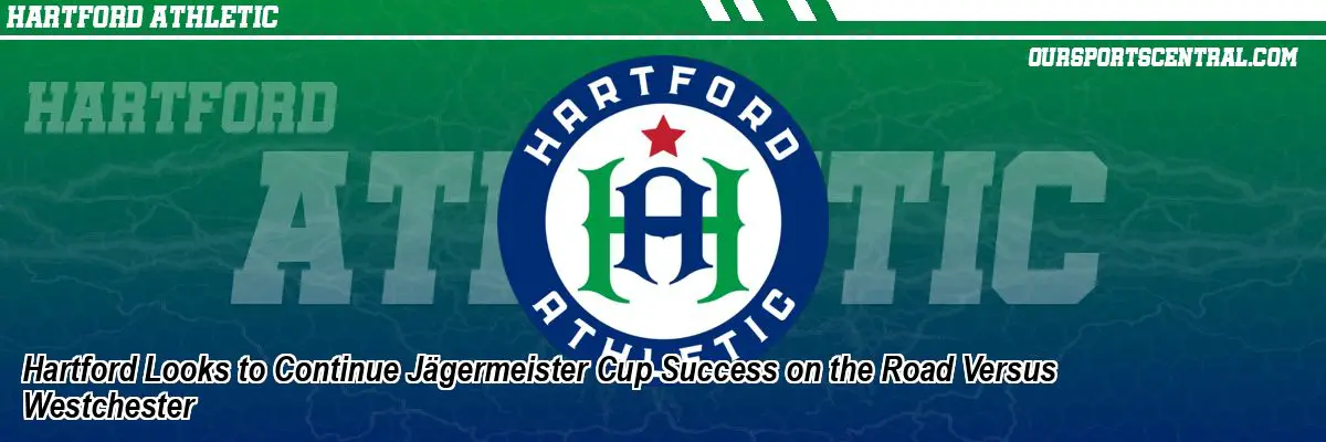 Hartford Looks to Continue Jägermeister Cup Success on the Road Versus Westchester