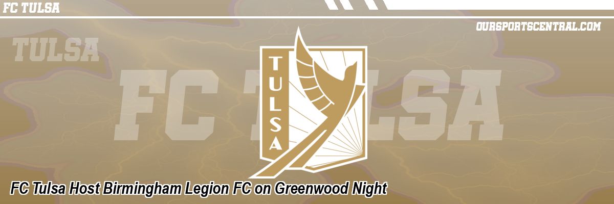 FC Tulsa Host Birmingham Legion FC on Greenwood Night