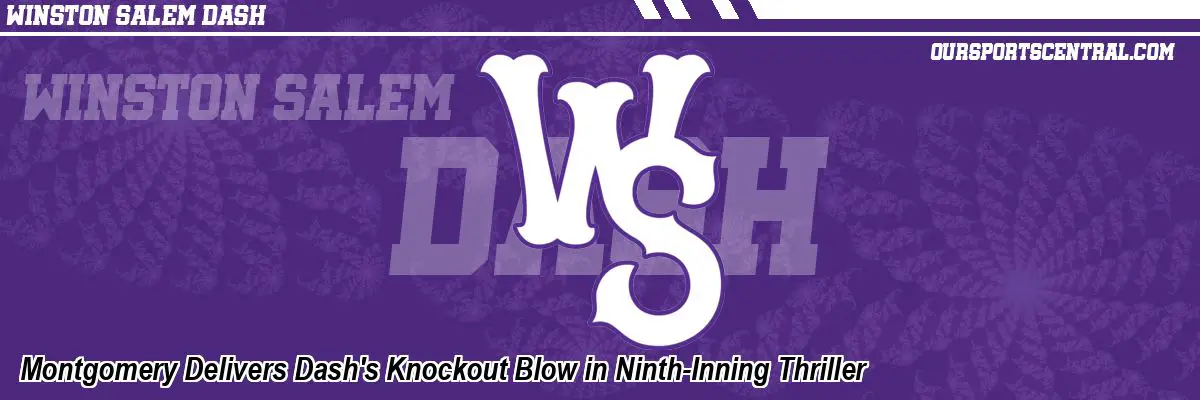 Montgomery Delivers Dash's Knockout Blow in Ninth-Inning Thriller