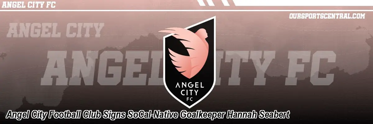 Angel City Football Club Signs SoCal-Native Goalkeeper Hannah Seabert