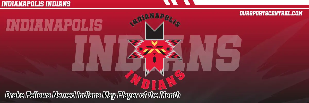 Drake Fellows Named Indians May Player of the Month