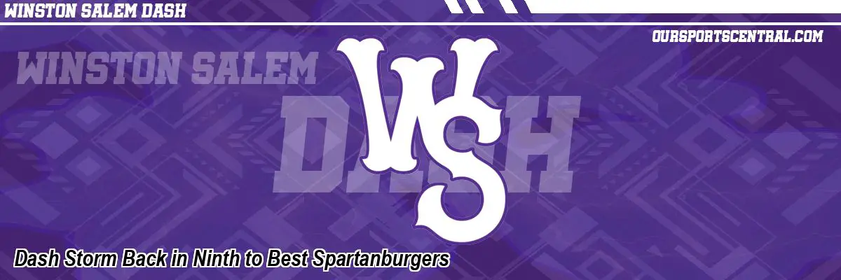 Dash Storm Back in Ninth to Best Spartanburgers