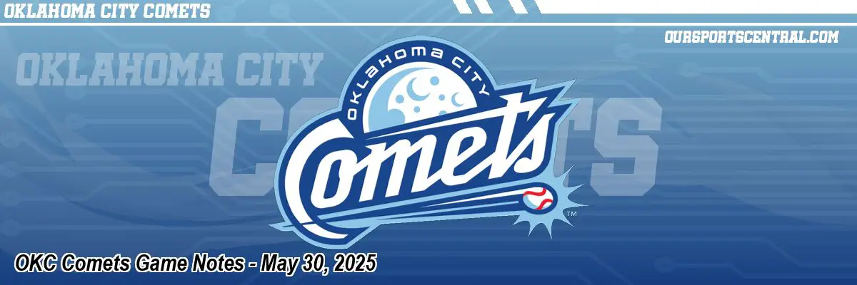 OKC Comets Game Notes - May 30, 2025