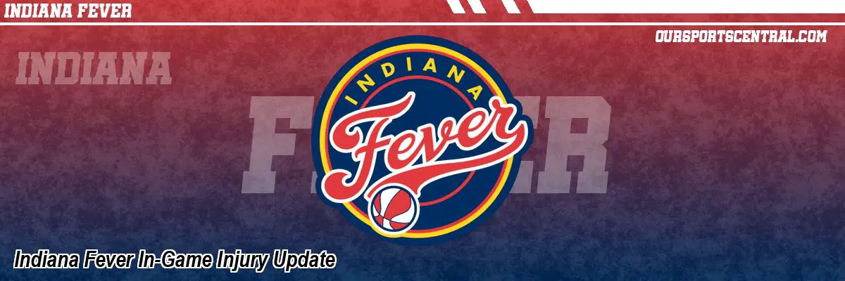 Indiana Fever In-Game Injury Update