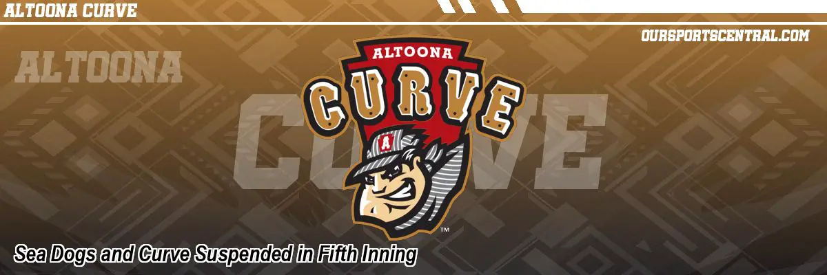 Sea Dogs and Curve Suspended in Fifth Inning