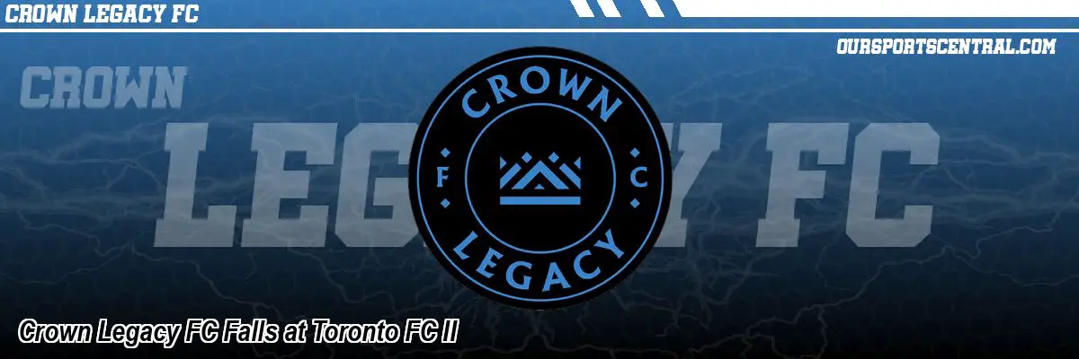 Crown Legacy FC Falls at Toronto FC II