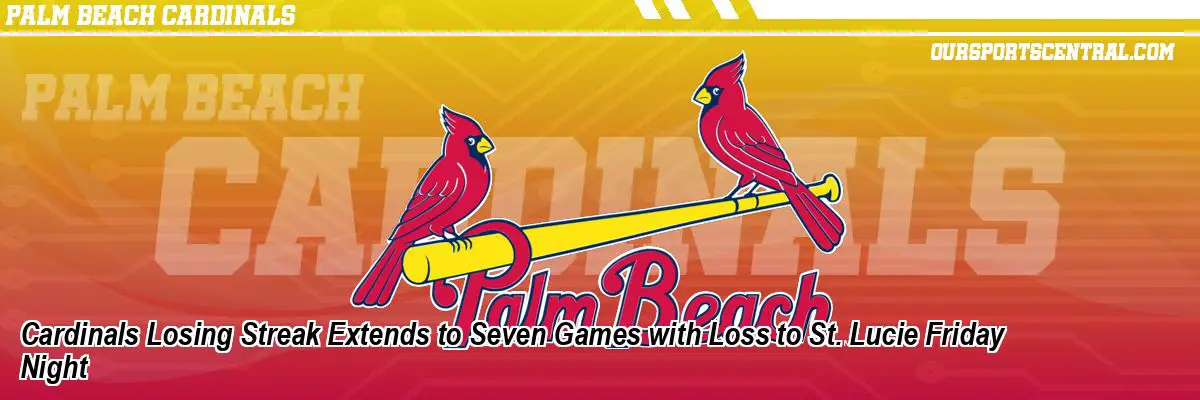 Cardinals Losing Streak Extends to Seven Games with Loss to St. Lucie Friday Night