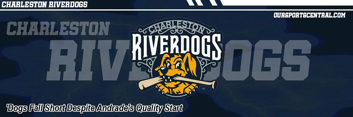 'Dogs Fall Short Despite Andrade's Quality Start