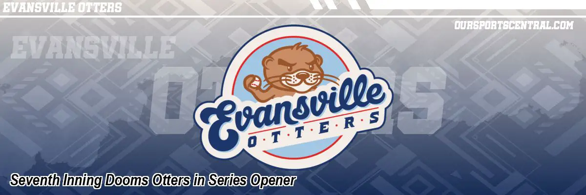 Seventh Inning Dooms Otters in Series Opener