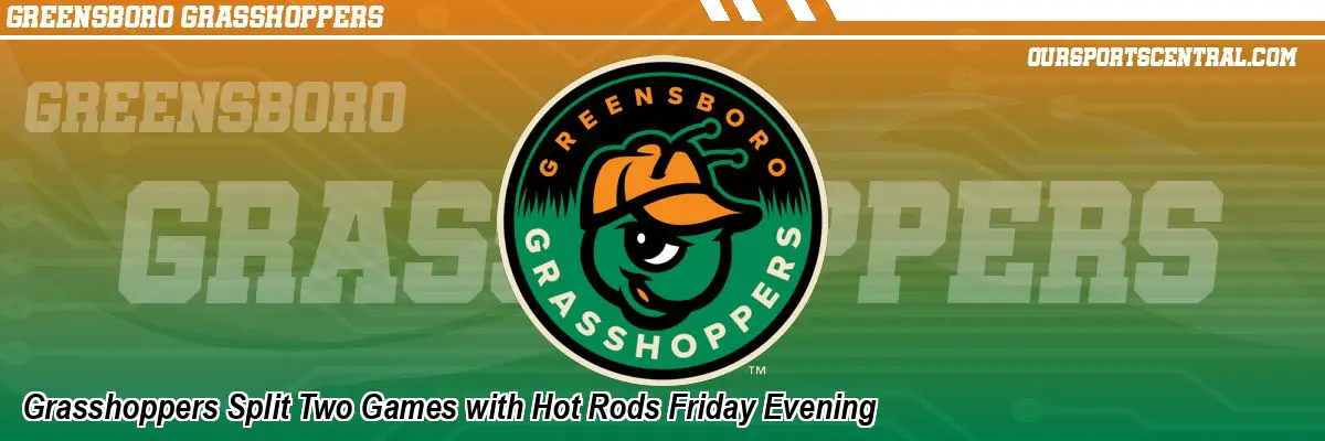 Grasshoppers Split Two Games with Hot Rods Friday Evening