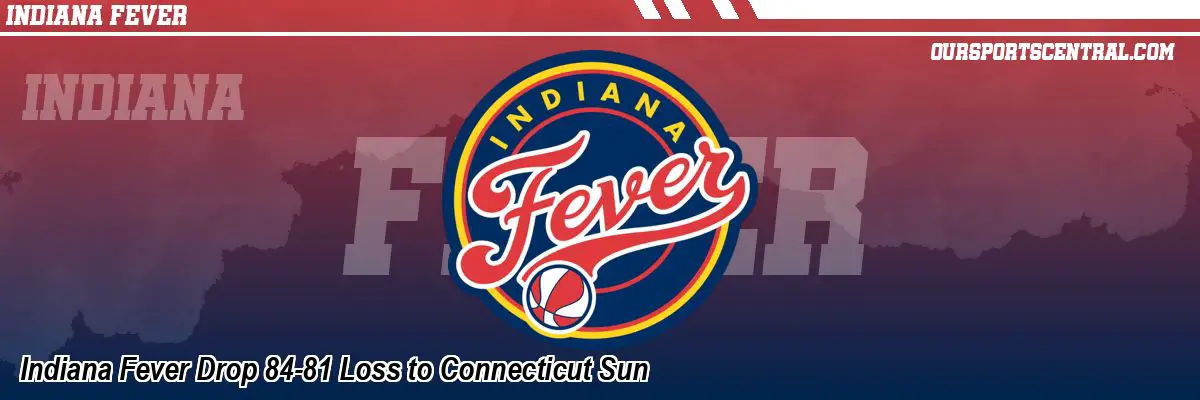 Indiana Fever Drop 84-81 Loss to Connecticut Sun