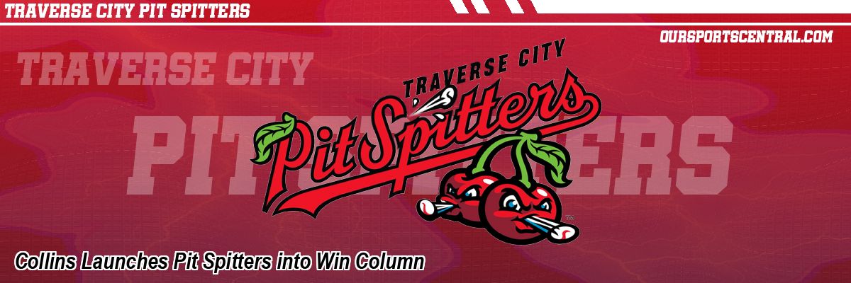 Collins Launches Pit Spitters into Win Column